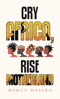 Imagen de portada: Cry Africa, Rise Motherland 9781665592239