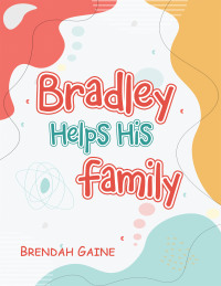 Cover image: Bradley Helps His Family 9781665592611