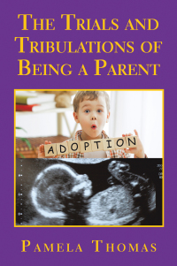 Cover image: The Trials and Tribulations of Being a Parent 9781665593267