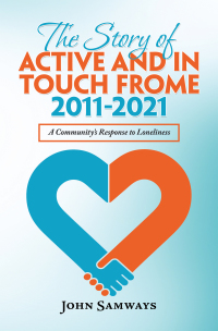 Cover image: The Story of Active and in Touch Frome  2011-2021 9781665593762