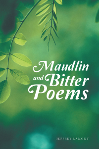 Imagen de portada: Maudlin and Bitter Poems 9781665596596