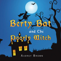 Cover image: Berty Bat and the Poorly Witch 9781665598217