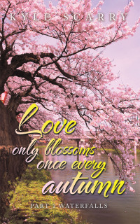 Cover image: Love Only Blossoms Once Every Autumn 9781665599276