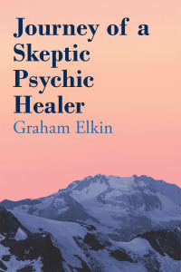 Cover image: Journey of a Skeptic Psychic Healer 9781665599313