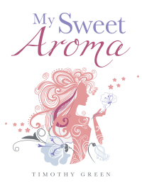 Imagen de portada: My Sweet Aroma 9781665599900