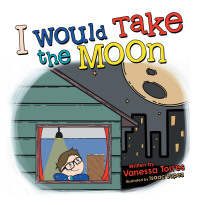 表紙画像: I Would Take the Moon 9781665701204
