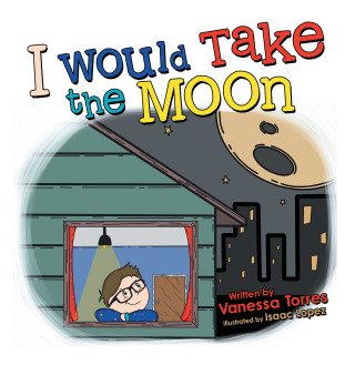 Cover image: I Would Take the Moon 9781665701204