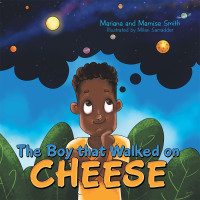 Cover image: The Boy That Walked on Cheese 9781665704335