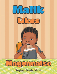 Omslagafbeelding: Malik Likes Mayonnaise 9781665705080