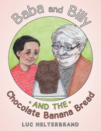 Cover image: Baba and Billy and the Chocolate Banana Bread 9781665706759