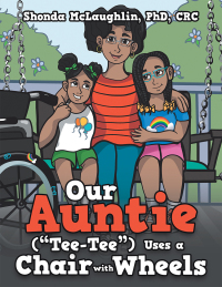表紙画像: Our Auntie (“Tee-Tee”) Uses a  Chair with Wheels 9781665707831