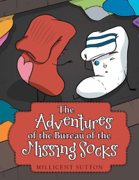 Omslagafbeelding: The Adventures of the Bureau of the Missing Socks 9781665708708