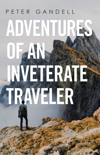 Cover image: Adventures of an Inveterate Traveler 9781665709958