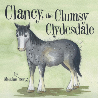 表紙画像: Clancy, the Clumsy Clydesdale 9781665710305