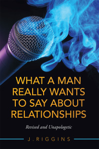 Cover image: What a Man Really Wants to Say About Relationships 9781665712217