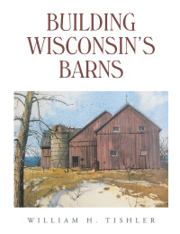 Cover image: Building Wisconsin’s Barns 9781665715041