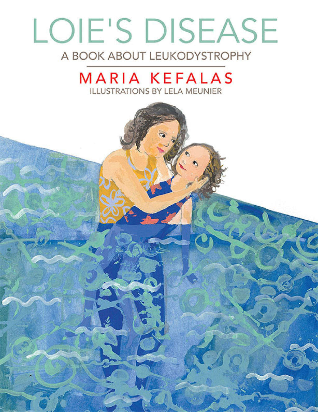 Loie’s Disease A Book About Leukodystrophy
