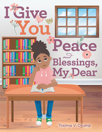 Cover image: I Give You Peace and Blessings, My Dear 9781665717472