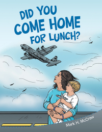 Imagen de portada: Did You Come Home for Lunch? 9781665719230