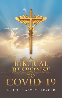 Cover image: A Biblical Response to Covid-19 9781665719551