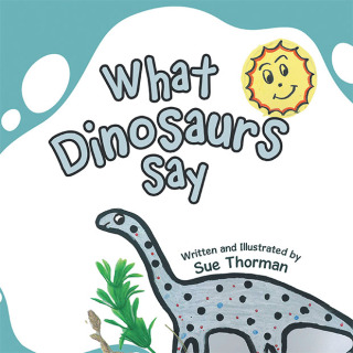 Cover image: What Dinosaurs Say 9781665727617