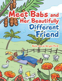 Cover image: Meet Babs and Her Beautifully Different Friend 9781665727716