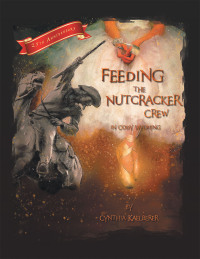 Omslagafbeelding: Feeding the Nutcracker Crew  in Cody, Wyoming 9781665728072
