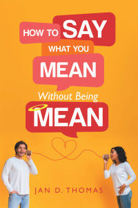 Imagen de portada: How to Say What You Mean Without Being Mean 9781665729741