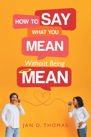 Imagen de portada: How to Say What You Mean Without Being Mean 9781665729741