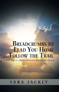 Cover image: Breadcrumbs to Lead You Home … Follow the Trail 9781665731799