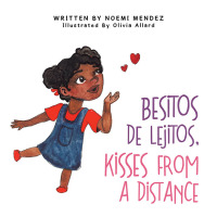 Cover image: Besitos De Lejitos, Kisses from a Distance 9781665735964