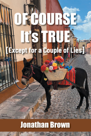 Cover image: Of Course It’s True [Except for a Couple of Lies] 9781665738590