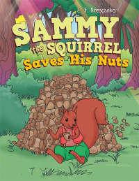 Cover image: Sammy the Squirrel  Saves His Nuts 9781665739283