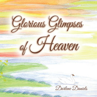 Cover image: Glorious Glimpses of Heaven 9781665741217