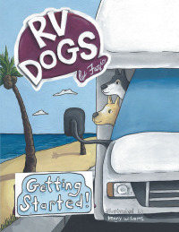 Cover image: Rv Dogs! Getting Started 9781665742191