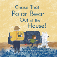 Cover image: Chase That Polar Bear out of the House! 9781665743488