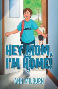 Cover image: Hey Mom, I'm Home! 9781665744010