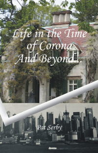 Cover image: Life in the Time of Corona And Beyond... 9781665745451