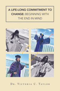 Cover image: A Life-long Commitment to Change: Beginning with the End in Mind 9781665745703