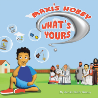 Cover image: Maxi's Hobby. What's Yours? 9781665746779