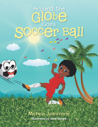 Cover image: Around the Globe Goes Soccer Ball 9781665747714