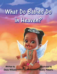 Imagen de portada: What Do Babies Do in Heaven? 9781665748209