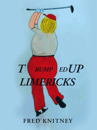 表紙画像: TRUMPed up Limericks 9781665752220