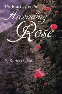 Cover image: The Journey of the Ascending Rose 9781665754781