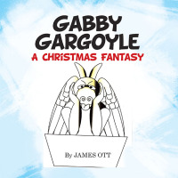 Imagen de portada: Gabby Gargoyle A Christmas Fantasy 9781665756471