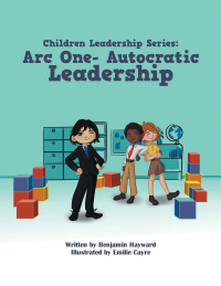 Imagen de portada: Children Leadership Series: Arc One- Autocratic Leadership 9781665758475