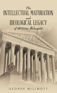 Imagen de portada: The Intellectual Maturation and Ideological Legacy of William Rehnquist 9781665758819