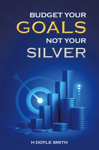 表紙画像: Budget Your Goals Not Your Silver 9781665759939