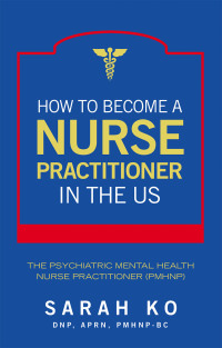 Imagen de portada: How to Become a Nurse Practitioner in the US 9781665762571