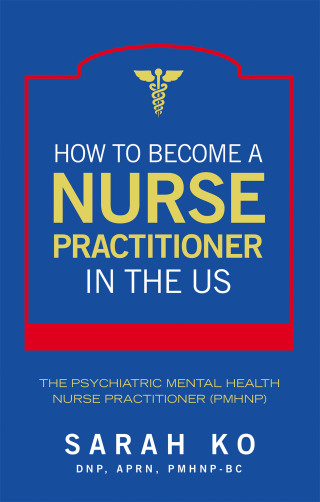 Cover image: How to Become a Nurse Practitioner in the US 9781665762571